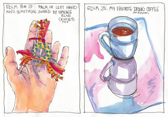 EDiM 18-19-20 Left Palm, Something Owned by Another, Favorite Drink, ink & watercolor, 8x10"